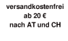 Versandkostenfrei ab 20 Euro nach �sterreich und in die Schweiz